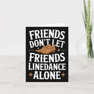Line Dancing Friends Don't Let Friends Line Dance Card