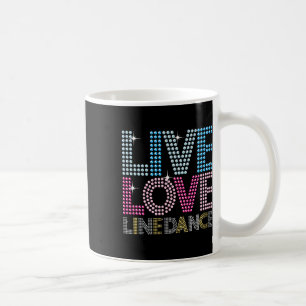 Line Dancing Funny Live Love Line Dance Dancer Gif Coffee Mug