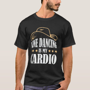 Line Dancing Is My Cardio T-Shirt