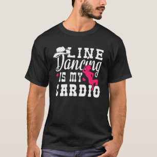 Line Dancing Is My Cardio T-Shirt