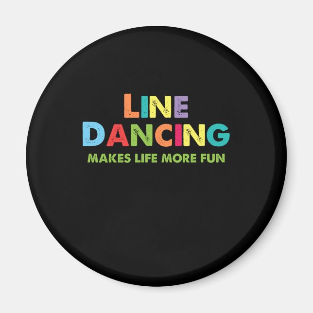 Line Dancing Makes Life More Fun Country Dance Gif Magnet (Front)
