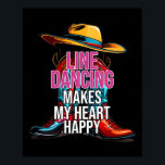 Line Dancing Makes My Heart Happy Country Western  Poster<br><div class="desc">Line Dancing Makes My Heart Happy Country Western Dancer</div>