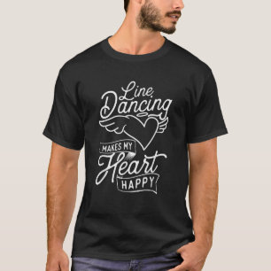 Line Dancing Makes My Heart Happy Country Western T-Shirt