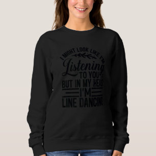 Line Dancing Quote Dancer Pun Text Sweatshirt
