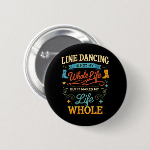 Line Dancing Whole Life Dancer Gift for Dance 6 Cm Round Badge