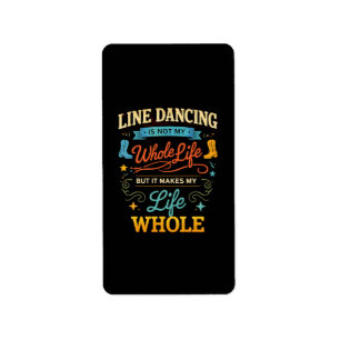 Line Dancing Whole Life Dancer Gift for Dance Label