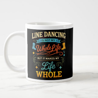 Line Dancing Whole Life Dancer Gift for Dance Large Coffee Mug