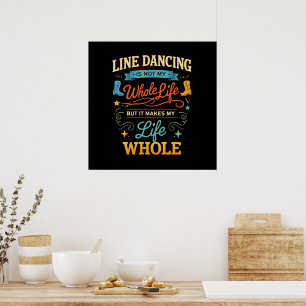Line Dancing Whole Life Dancer Gift for Dance Poster
