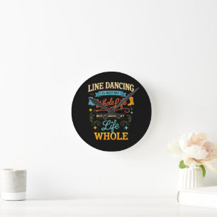 Line Dancing Whole Life Dancer Gift for Dance Round Clock