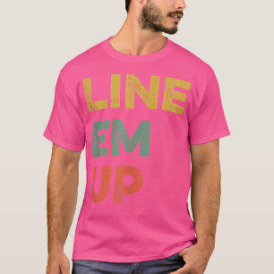 Line Em Up Funny Joke Country Music Cowboy Tune Vi T-Shirt
