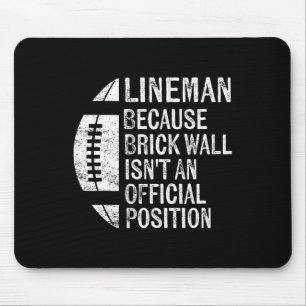 Lineman Because Brick Wall Isn't Official Position Mouse Pad