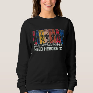 Lineman Because Quarterbacks Need Heroes American Sweatshirt