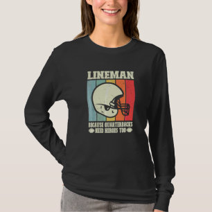 Lineman Because Quarterbacks Need Heroes Football T-Shirt