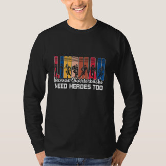Lineman Because Quarterbacks Need Heroes  Football T-Shirt