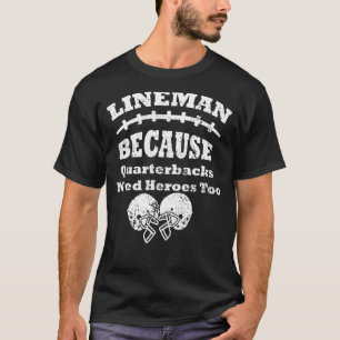 Lineman Because Quarterbacks Need Heroes Too  Retr T-Shirt