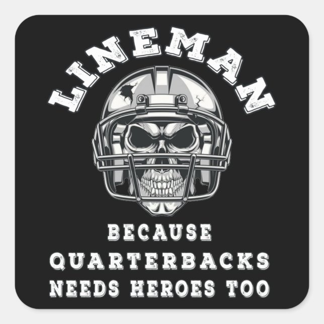 Lineman because quarterbacks needs heroe square sticker (Front)