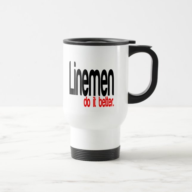 Lineman Do It Better Travel Mug (Right)