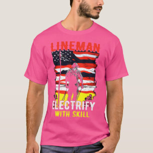 Lineman electrify with skill T-Shirt