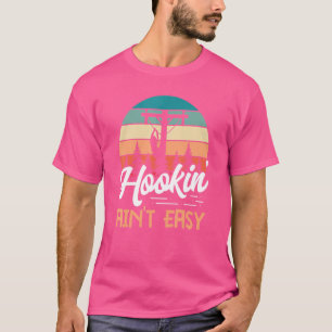 Lineman Hookin' Ainu2019t Easy   Hook Ladder Pun T-Shirt