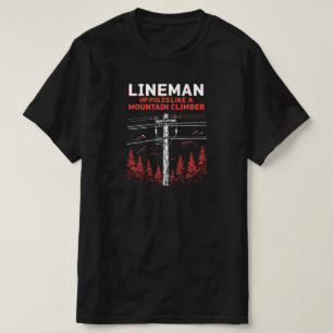 Lineman Humour:  Up Poles Like a Mountain Climber T-Shirt