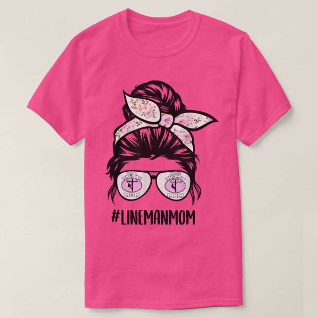 Lineman mum Life messy bun hair glasses Cute Linem T-Shirt (Design Front)