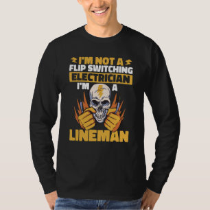 Lineman Not a flip switching Electrician Lineworke T-Shirt
