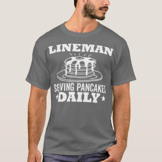 Lineman Pancake Serving Pancakes Daily T-Shirt