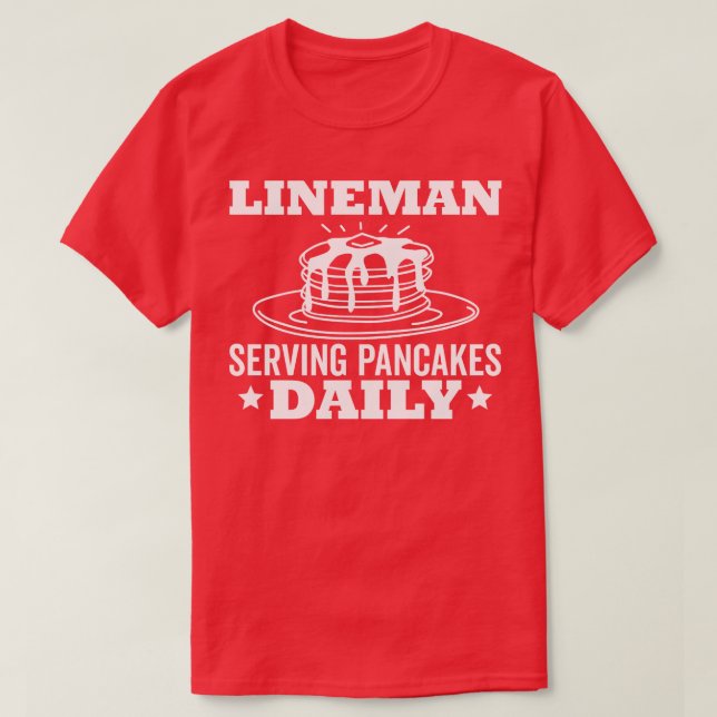 Lineman Pancake Serving Pancakes Daily T-Shirt (Design Front)