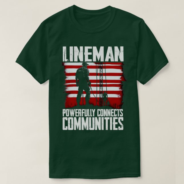 Lineman powerfully connects communities T-Shirt (Design Front)