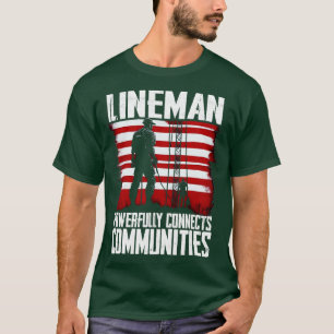 Lineman powerfully connects communities T-Shirt