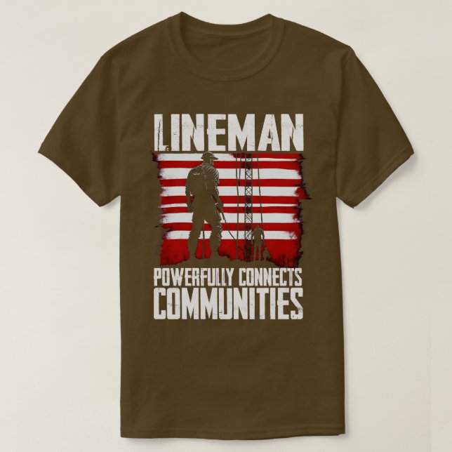 Lineman powerfully connects communities T-Shirt (Design Front)