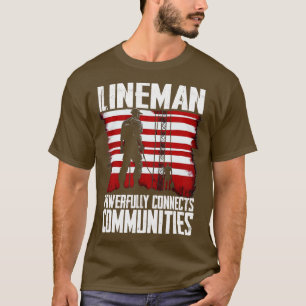 Lineman powerfully connects communities T-Shirt