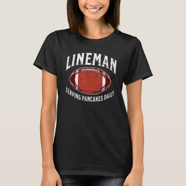 Lineman Serving Pancakes Daily  football joke sayi T-Shirt (Front)
