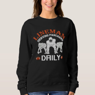 Lineman Serving Pancakes Daily  Football Lineman Sweatshirt