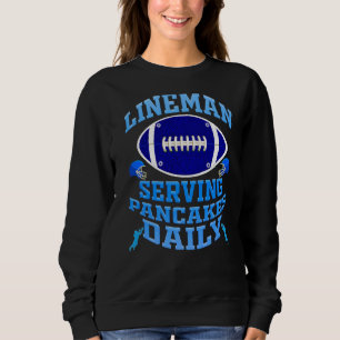 Lineman Serving Pancakes Daily Football Offensive  Sweatshirt