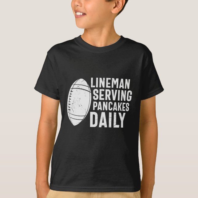 LINEMAN SERVING PANCAKES DAILY FUNNY FOOTBALL T-Shirt (Front)