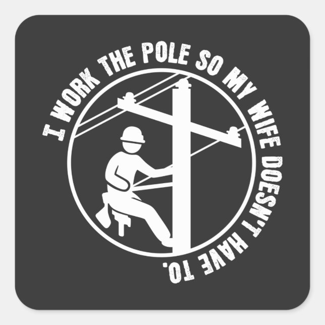 Lineman Work The Pole Square Sticker (Front)