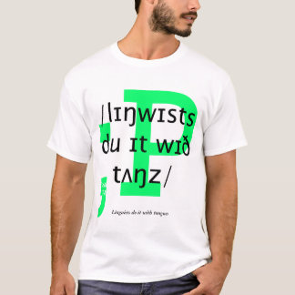 Linguists do it with tongues T-Shirt
