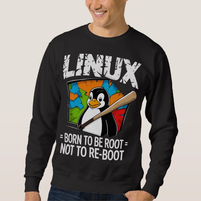 Linux - Born To Be Root Sweatshirt (Front)