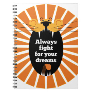 Lion - Always fight for your dreams Notebook
