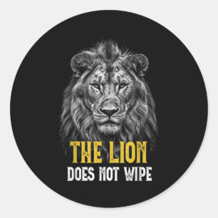 Lion Does Not Wipe - Funny Lion Meme  Classic Round Sticker