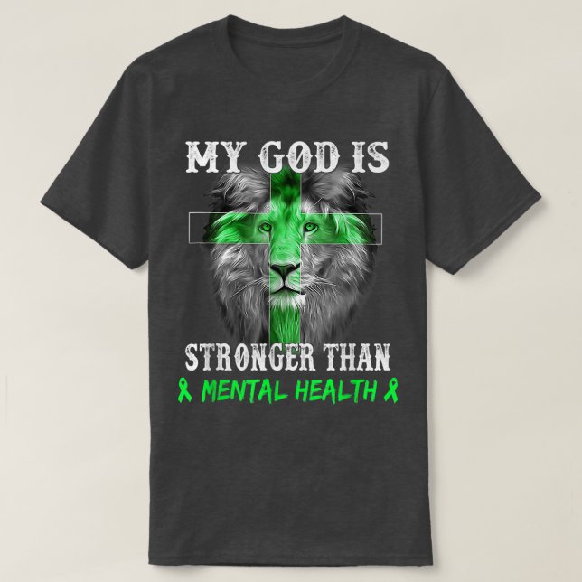 Lion My God Is Stronger Than Mental Health Awarene T-Shirt (Design Front)