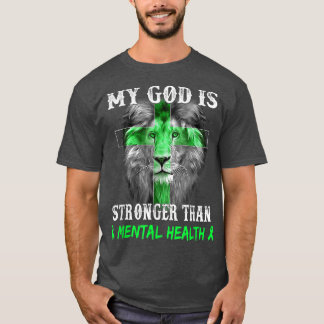 Lion My God Is Stronger Than Mental Health Awarene T-Shirt