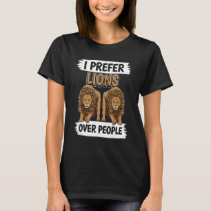 Lion Quote Wildcat I Prefer Lions Over People Lion T-Shirt
