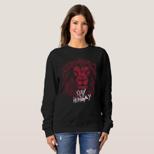 Lion Stay Hungry Sweatshirt