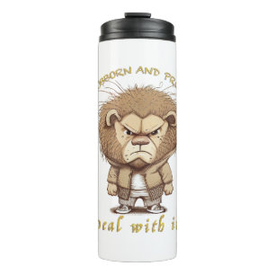 Lion Stubborn Deal With It Cute Adorable Funny  Thermal Tumbler