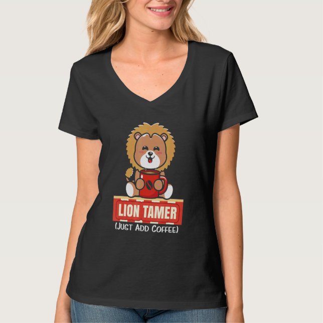 Lion Tamer Just Add Coffee  Big Cat Circus Parenti T-Shirt (Front)