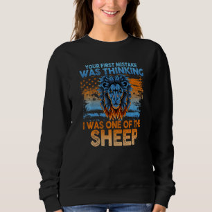 Lion Your first Mistake was thinking I was one of Sweatshirt