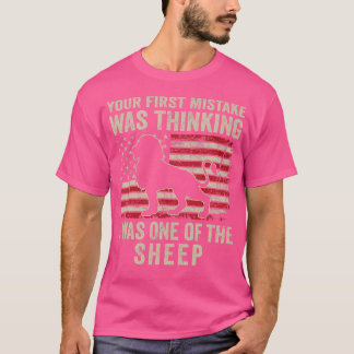 Lion Your First Mistake Was Thinking I Was One Of T-Shirt