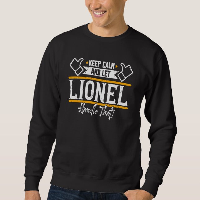 Lionel Keep Calm and let Lionel handle that Sweatshirt (Front)